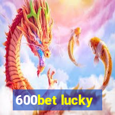 600bet lucky